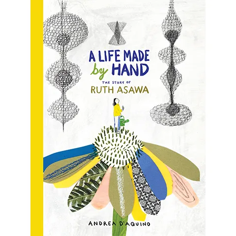 A Life Made by Hand: The Story of Ruth Asawa