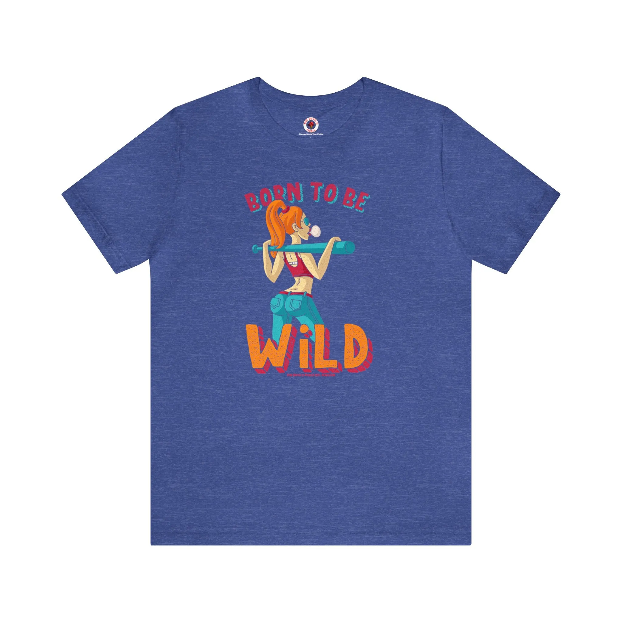 Born To Be Wild T-Shirt